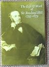Sir Rowland Hill: Reformer Extraordinary 1795-1879: Some notes on his life and work