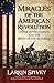 Miracles of the American Revolution: Divine Intervention and the Birth of the Republic