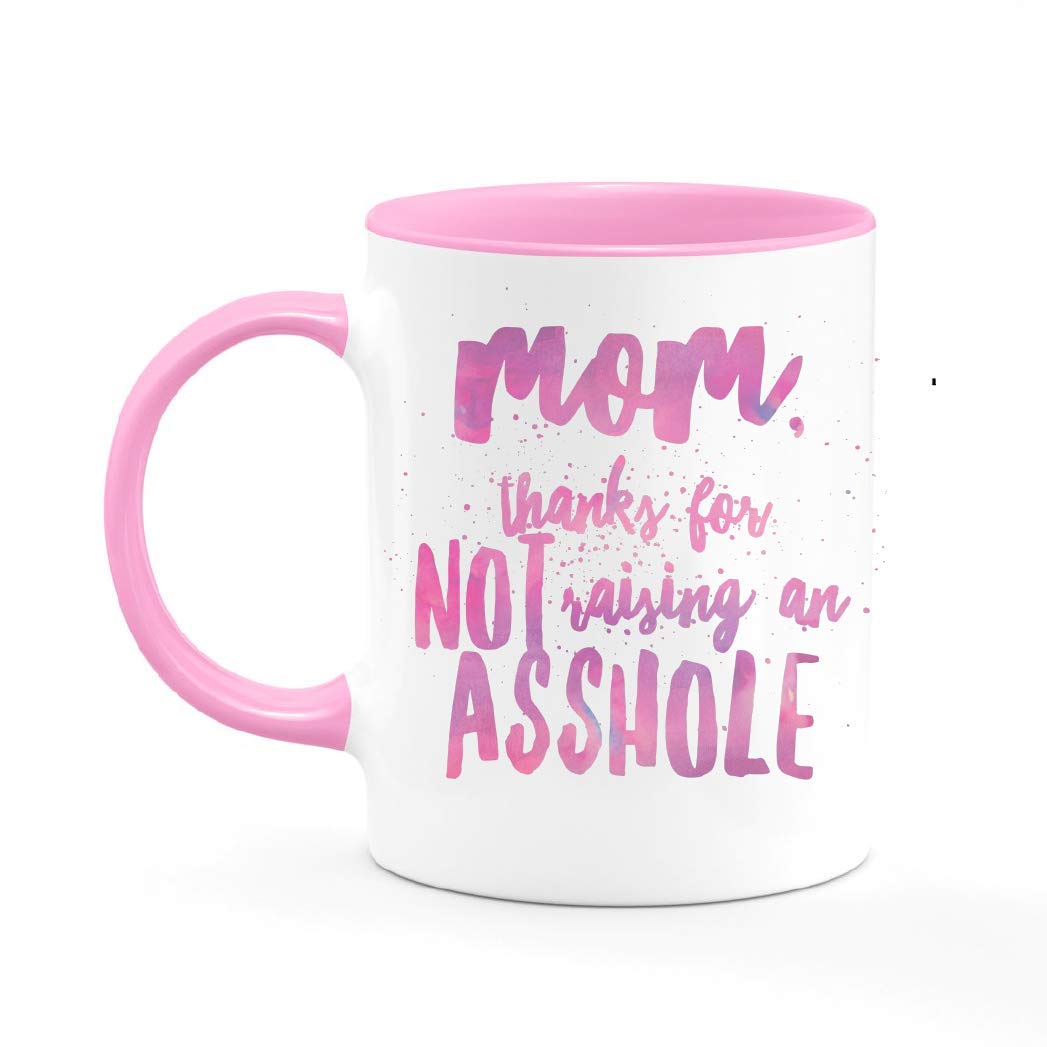 mom thanks for not raising an asshole Mug 11