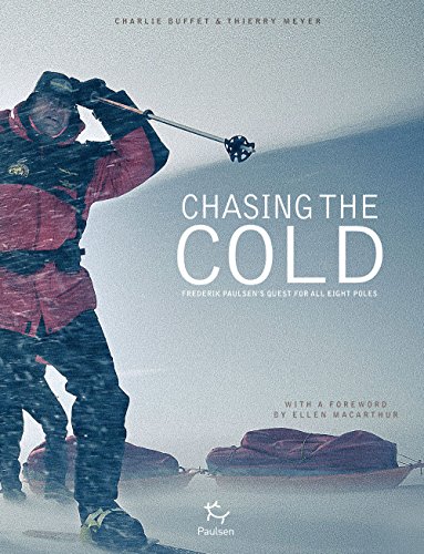 Download Chasing the Cold: Frederik Paulsen's Quest for All Eight Poles Download Chasing the Cold: Frederik Paulsen's Quest for All Eight Poles
