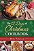 The 12 Days of Christmas Cookbook 2016 Edition: The Ultimate in Effortless Holiday Entertaining by Barbour Publishing