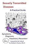Sexually Transmitted Diseases: A Practical Guide Symptoms, Diagnososis, Treatment, Prevention by Robert J. Banis