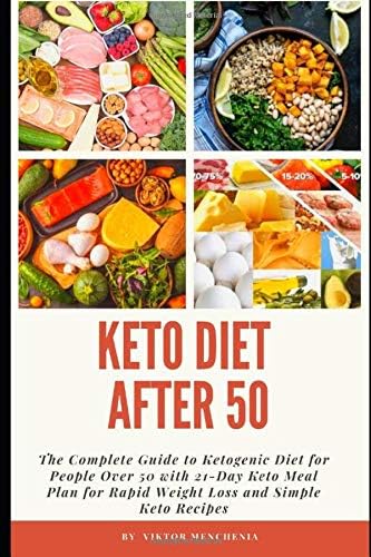 Keto Diet After 50: The Complete Guide to Ketogenic Diet for People Over 50 with 21-Day Keto Meal Plan for Rapid Weight Loss and Simple Keto Recipes