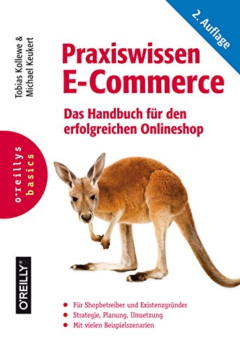 Praxiswissen E-Commerce: Das Handbuch für den erfolgreichen Onlineshop (Basics) (German Edition)
