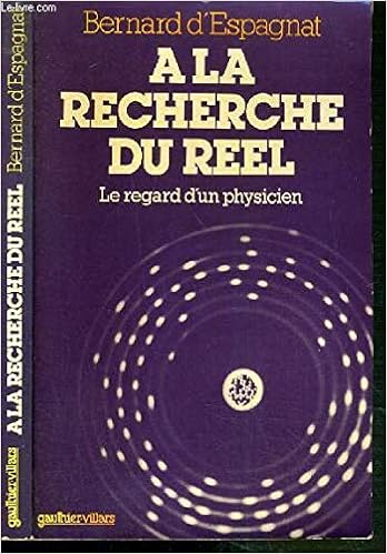 Amazon Fr A La Recherche Du Reel Le Regard D Un Physicien Espagnat Bernard D Livres