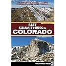 Best Summit Hikes in Colorado: An Opinionated Guide to 50+ Ascents of Classic and Little-Known Peaks from 8,144 to 14,433 feet