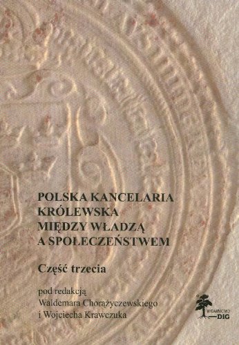 Polska kancelaria krolewska Miedzy wladza a spolec