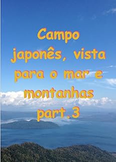 Livro Campo japonês, vista para o mar e montanhas part.3