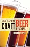 North Carolina Craft Beer & Breweries by Erik Lars Myers