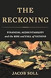 The Reckoning: Financial Accountability and the Rise and Fall of Nations