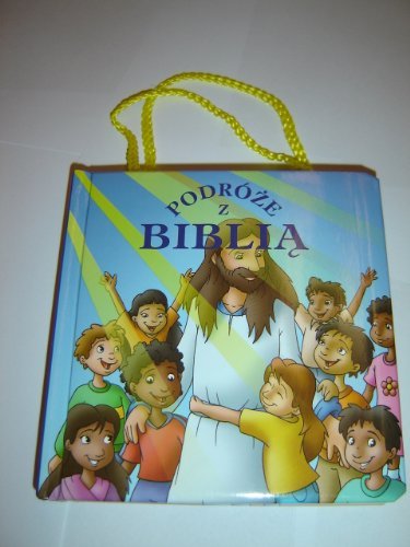 Polish Children's Bible for 2-5 Year Olds to Carry Around / Podroze z Biblia / Illustrator: Jakob Kramer / Text by Karin & Torben Juhl