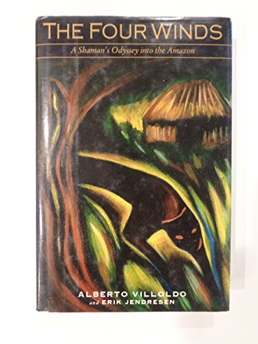 The Four Winds: A Shaman's Odyssey into the Amazon The Four Winds: A Shaman's Odyssey into the Amazon