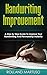 Handwriting Improvement!: A Step By Step Guide To Improve Your Handwriting And Penmanship Instantly (Improve Handwriting, Penmanship, Handwriting Analysis, Typography)