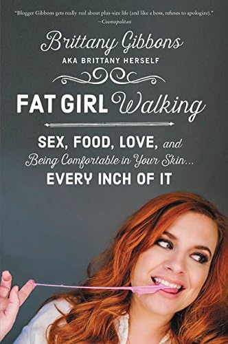 Fat Girl Walking: Sex, Food, Love, and Being Comfortable in Your Skin...Every Inch of It