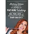 Fat Girl Walking: Sex, Food, Love, and Being Comfortable in Your Skin…Every Inch of It