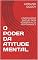 Livro O PODER DA ATITUDE MENTAL: CINCO PASSOS SIMPLES PARA ATINGIR A ALTA PERFORMANCE