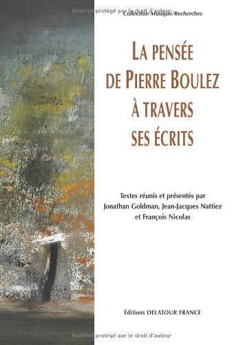 La  pensée de Pierre Boulez à travers ses écrits