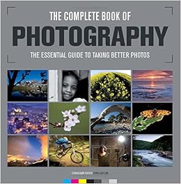 The Complete Book Of Photography: The Essential Guide To Taking Better Photos (9781781451052)