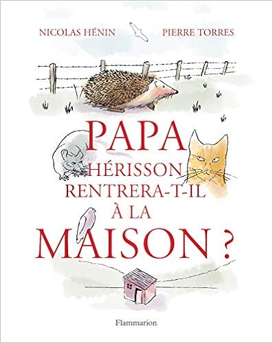 Papa Hérisson Rentrera-T-Il À La Maison ?: Hénin, Nicolas, Torrès, Pierre:  9782081352995: Amazon.com: Books