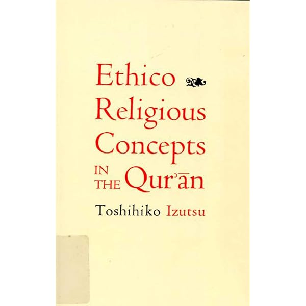 Ethico Religious Concepts In The Qur An Izutsu Toshihiko Books Amazon Com
