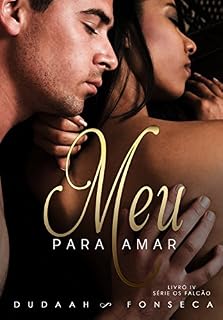 Livro MEU PARA AMAR  (OS FALCÃO  Livro 4)
