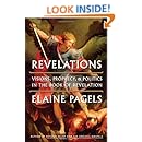 Revelations: Visions, Prophecy, and Politics in the Book of Revelation