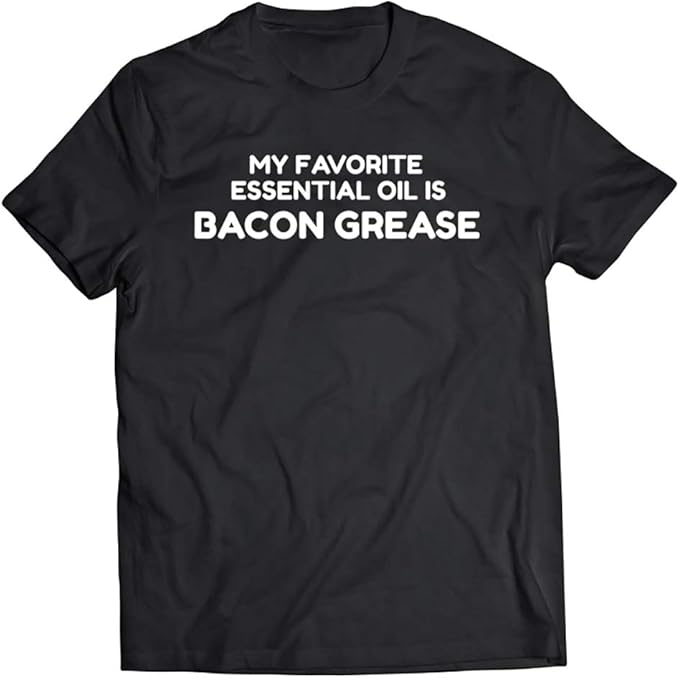 My Favorite Essential Oil is Bacon Grease Funny Tshirt Present, My
