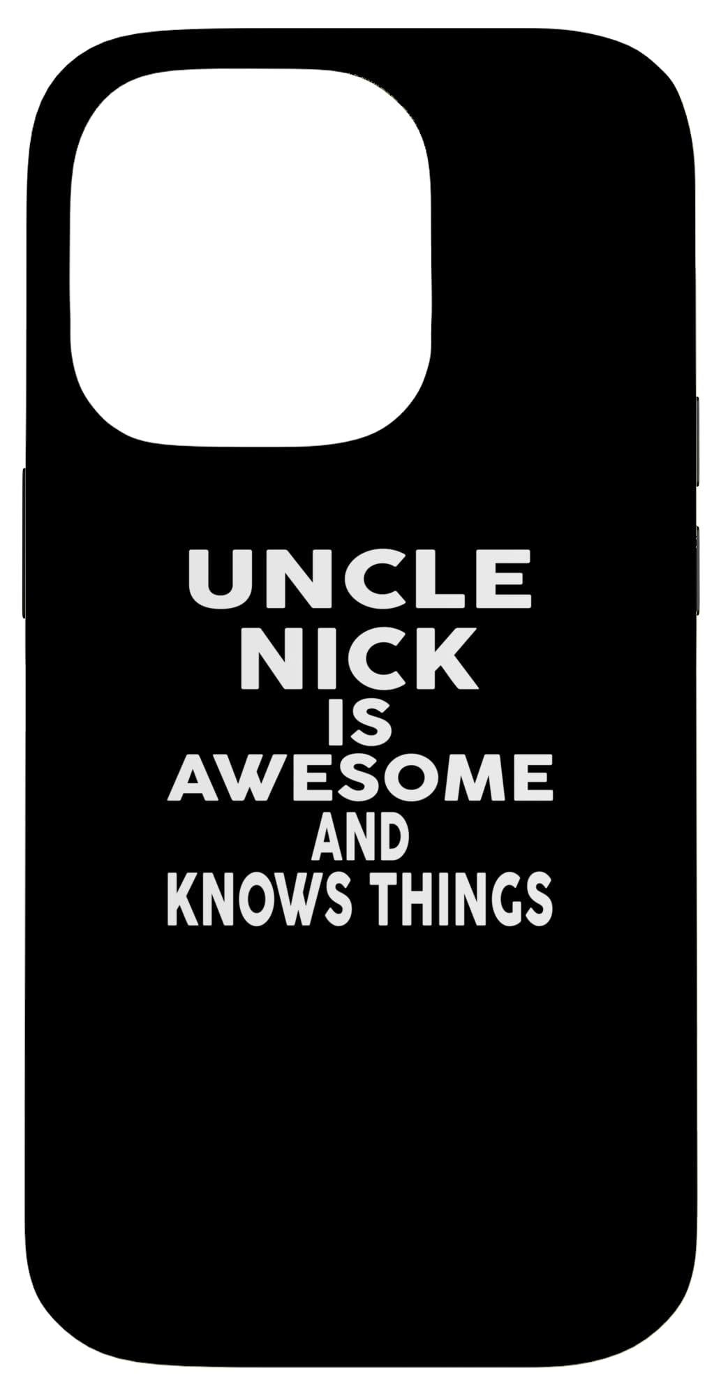 Uncle NICK Is Awesome And Knows Things T-Shirt NICK Case for iPhone 14 Pro