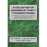 A Collection of Upwards of Thirty Thousand Names of German, Swiss, Dutch, French