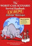 The Worst Case Scenario Survival Handbook - Extreme Junior Edition