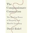 The Compassionate Connection: The Healing Power of Empathy and Mindful ...