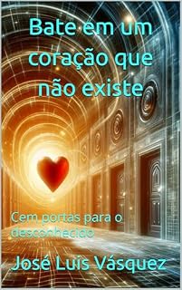 Livro Bate em um coração que não existe: Cem portas para o desconhecido