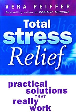 Total Stress Relief: Practical solutions that really work