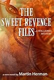 The Sweet Revenge Files: ...A Will James Mystery (Will James Mysteries) (Volume 3) by Martin Herman
