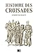 Histoire des Croisades (Édition intégrale - Huit Livres) (French Edition) by François Guizot, Guibert de Nogent