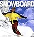 The Snowboard Book: A Guide for All Boarders