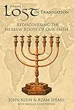 Rediscovering the Hebrew Roots of Our Faith (Lost in Translation Book 1)
