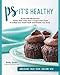 PS It's Healthy: 45 Unbelievably Delicious Dairy-Free, Gluten-Free & Sugar-Free Desserts for Low-Carb, Keto, Paleo, and Vegan Diets by