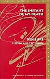 The Instant of My Death and Demeure : Fiction and Testimony, Blanchot, Maurice and Derrida, Jacques, 0804733252