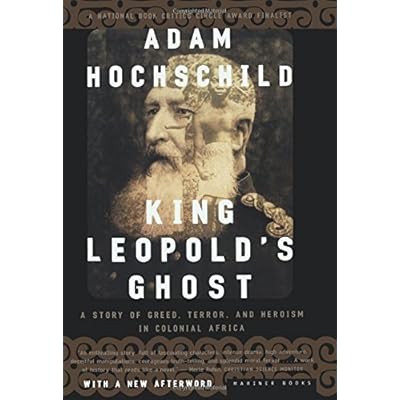 King Leopold's Ghost: A Story of Greed, Terror, and Heroism in Colonial Africa