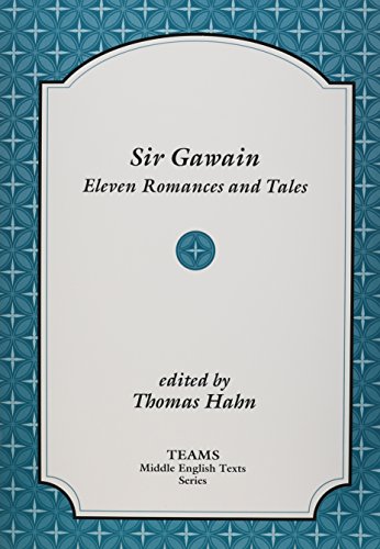 Sir Gawain: Eleven Romances and Tales (TEAMS Middle English Texts)