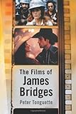 The Films of James Bridges by 