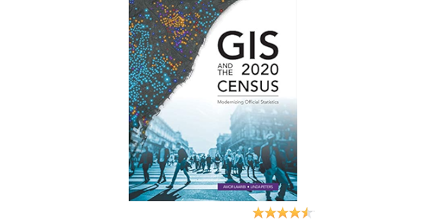 Gis And The 2020 Census Modernizing Official Statistics Laaribi Amor Peters Linda 9781589485044 Amazon Com Books