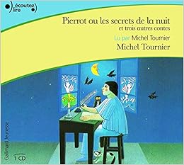 Amazon Fr Pierrot Ou Les Secrets De La Nuit Et Trois Autres Contes Tournier Michel Livres