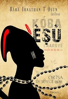 Livro Èṣù Kọ́ba Láaróyè: Ordem, organização, disciplina e paciência. (Ewé Àṣẹ Ewé Livro 3)