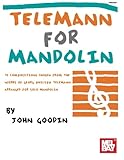 Telemann for Mandolin: 72 Compositions from the Works of Georg Philipp Telemann Arranged for Solo Mandolin