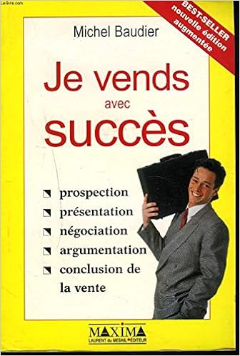 Je Vends Avec Succes Prospection Presentation Negociation Argumentation Conclusion De Vente 2e Edition Baudier Amazon Com Books