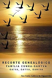 Livro Recorte Genealógico: Família Cunha - Gahyva, Gaíva, Gayva, Gahiva