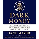 Dark Money: The Hidden History of the Billionaires Behind the Rise of the Radical Right