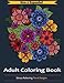 Adult Coloring Book: Stress Relieving Floral Designs